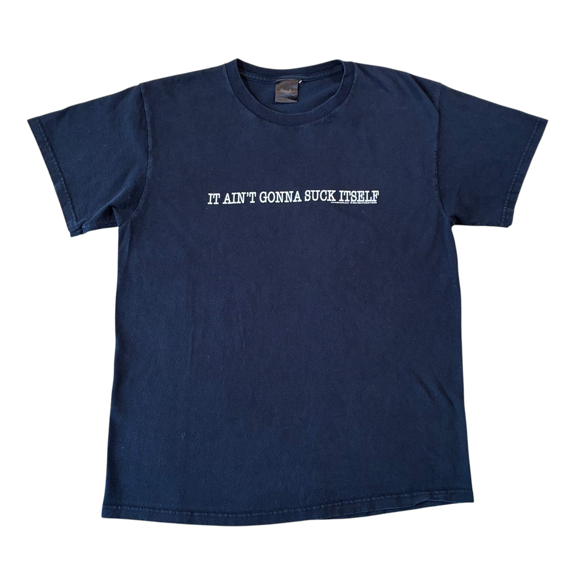 It’s isn’t going to suck itself size medium ￼