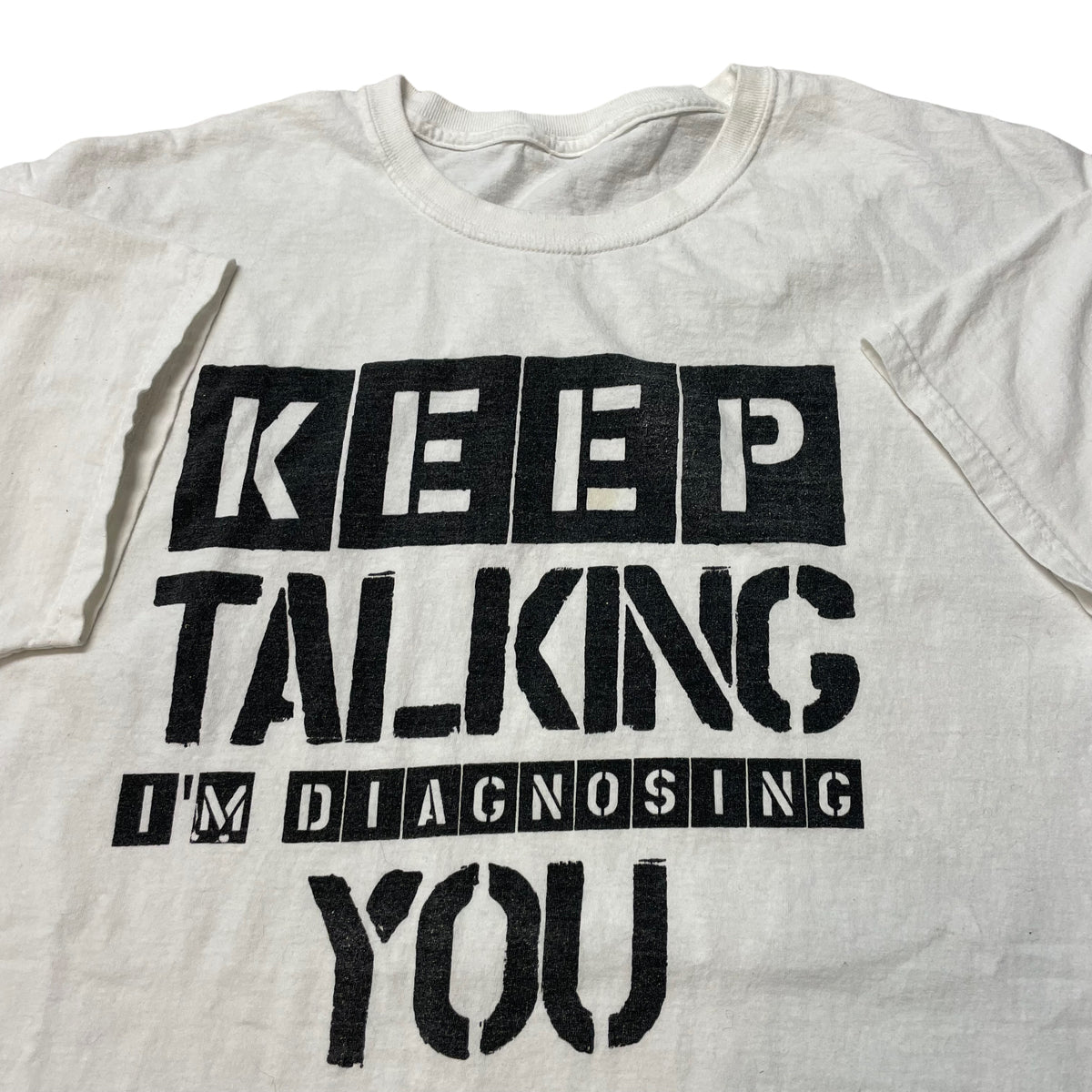 00’s ‘Keep Talking I’m Diagnosing You’ T-Shirt
