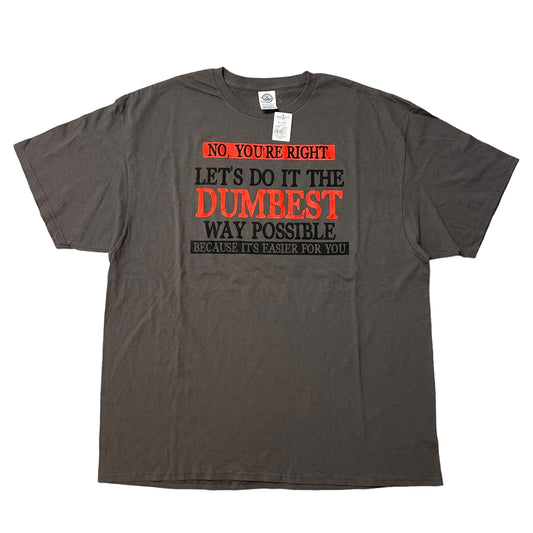 2010’s ‘Let’s Do It The Dumbest Way Possible’ T-Shirt