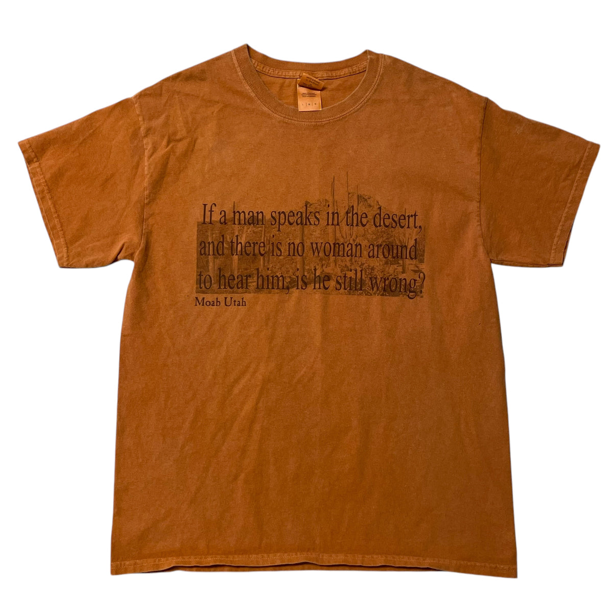 00’s ‘If a Man Speaks in the Desert’ Moab Utah Overdyed T-Shirt