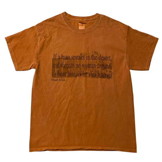 00’s ‘If a Man Speaks in the Desert’ Moab Utah Overdyed T-Shirt
