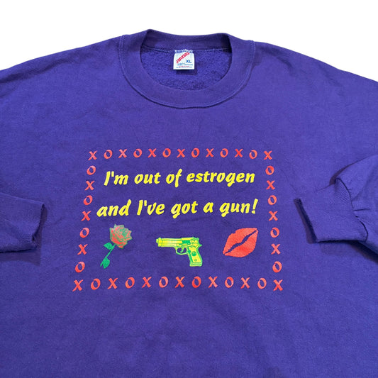 I’m out of estrogen crew neck ￼size xl