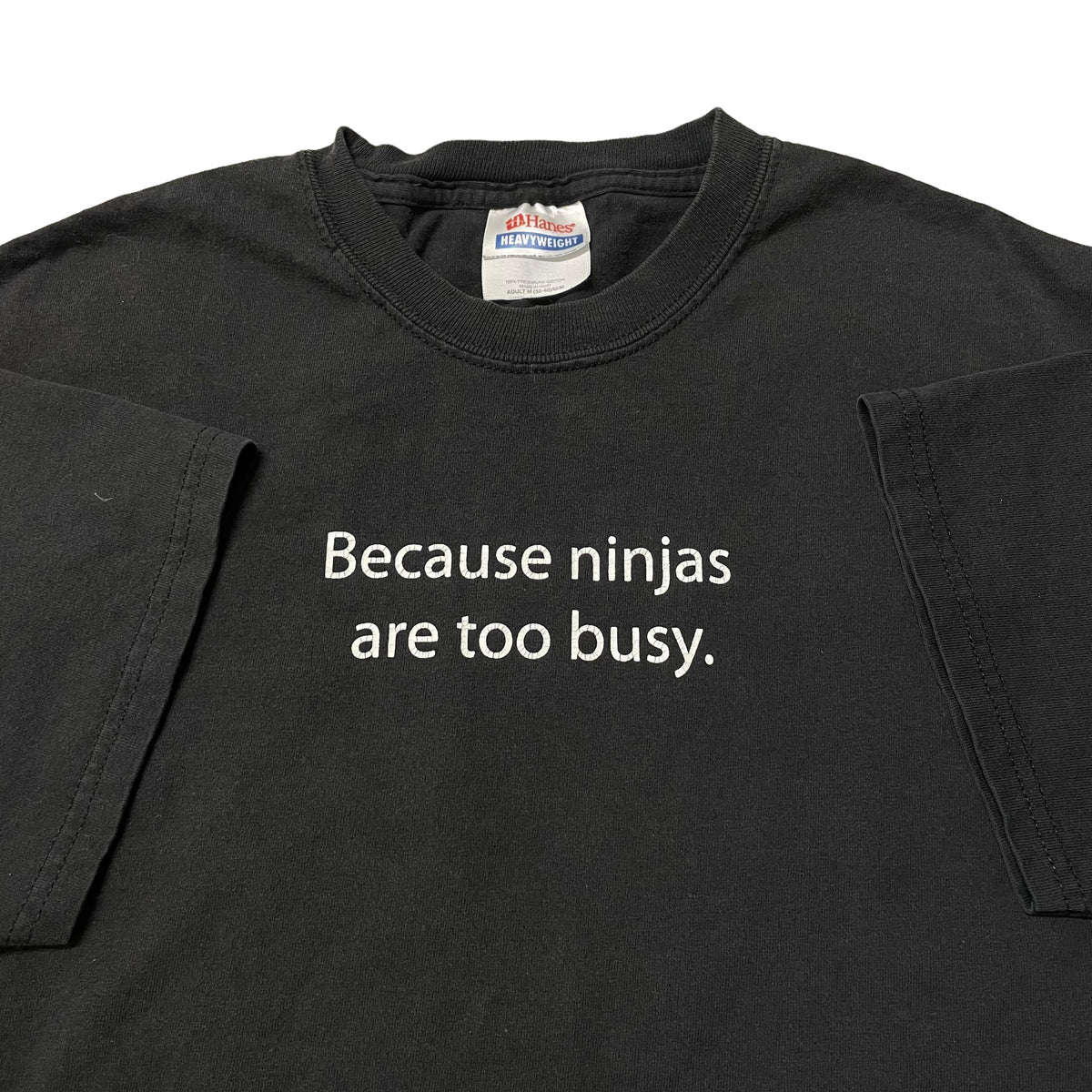 00’s ‘Because Ninjas are too busy’ T-Shirt