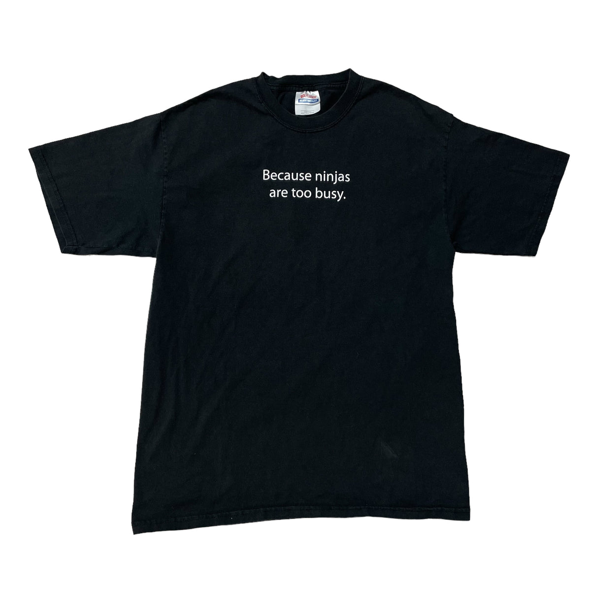 00’s ‘Because Ninjas are too busy’ T-Shirt