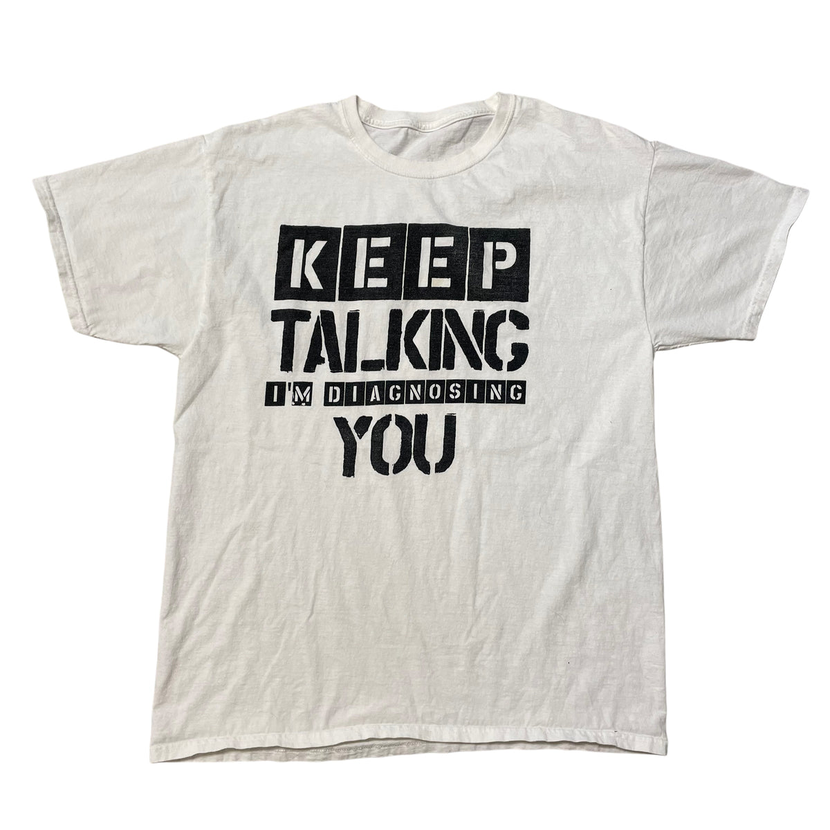 00’s ‘Keep Talking I’m Diagnosing You’ T-Shirt