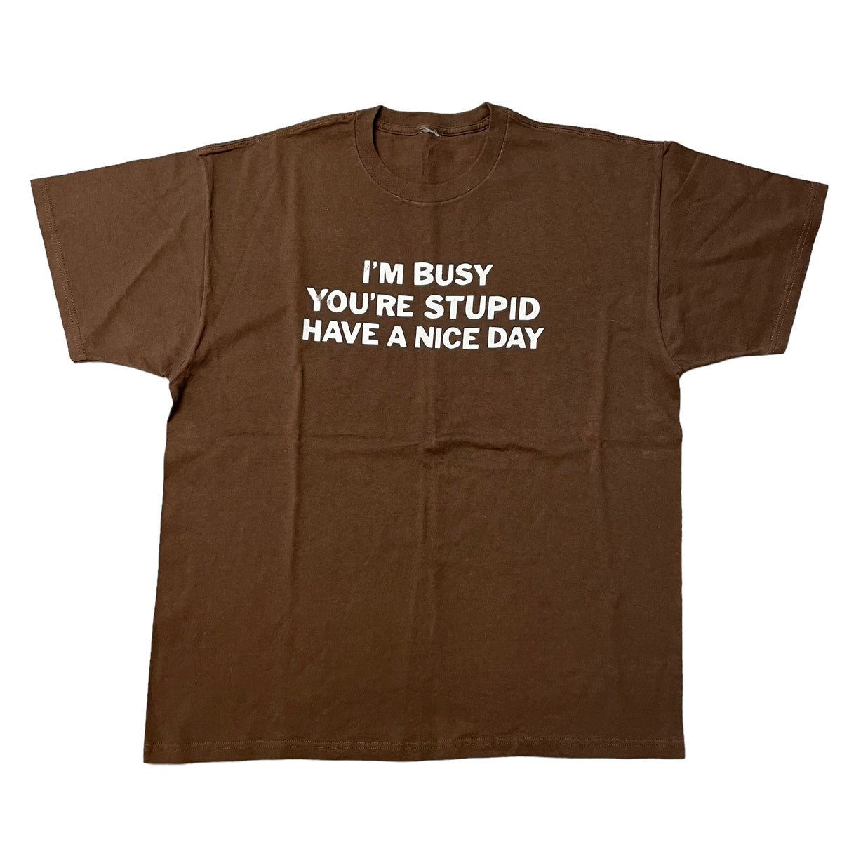 00’s ‘I’m Busy, You’re Stupid’ T-Shirt